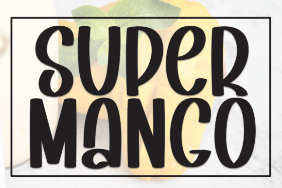 Super Mango: A Display Font for Vibrant Digital Design